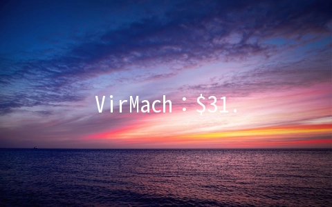 VirMach：$31.5/年KVM-1GB/20G SSD/1TB 十数据中心